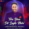 Tere Bina Dil Lagta Nahi - Lakhwinder Wadali