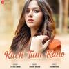 Kuch Tum Kaho - Jyotica Tangri