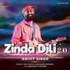 Zinda Dili 2 - Arijit Singh
