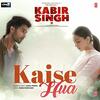 Kaise Hua - Kabir Singh